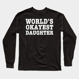 World's Okayest Daughter-Daughters Birthday Gift Long Sleeve T-Shirt